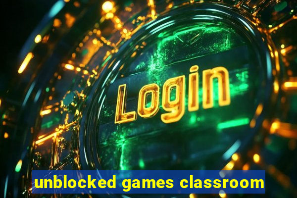 unblocked games classroom